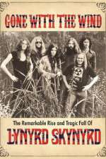Watch Gone with the Wind: The Remarkable Rise and Tragic Fall of Lynyrd Skynyrd Nowvideo