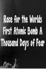 Watch The Race For The Worlds First Atomic Bomb: A Thousand Days Of Fear Nowvideo
