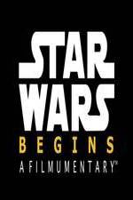 Watch Star Wars Begins: A Filmumentary Nowvideo