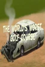 Watch The Worlds Worst Golf Course Nowvideo