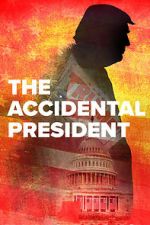 Watch The Accidental President Nowvideo