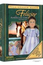 Watch Felicity An American Girl Adventure Nowvideo