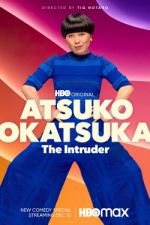 Watch Atsuko Okatsuka: The Intruder Nowvideo