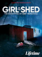 Watch Girl in the Shed: The Kidnapping of Abby Hernandez Nowvideo