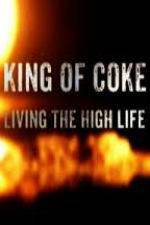 Watch King Of Coke: Living The High Life Nowvideo