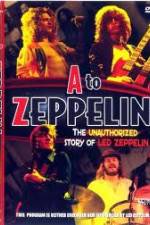 Watch A to Zeppelin: The Unauthorized Story of Led Zeppelin Nowvideo