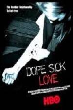 Watch Dope Sick Love Nowvideo