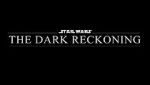 Watch Star Wars: The Dark Reckoning Nowvideo
