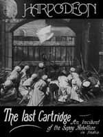 Watch The Last Cartridge, an Incident of the Sepoy Rebellion in India Nowvideo