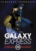 Watch The Galaxy Express 999: The Eternal Fantasy Nowvideo
