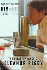 Watch The Disappearance of Eleanor Rigby: Him Nowvideo