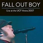Watch Fall Out Boy: Live from UCF Arena Nowvideo