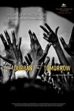 Watch From Durban to Tomorrow Nowvideo