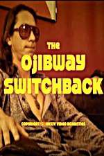 Watch The Ojibway Switchback Nowvideo