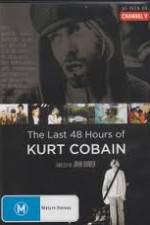 Watch Kurt Cobain The Last 48 Hours of Nowvideo