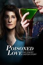 Watch Poisoned Love: The Stacey Castor Story Nowvideo