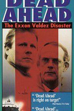 Watch Dead Ahead: The Exxon Valdez Disaster Nowvideo