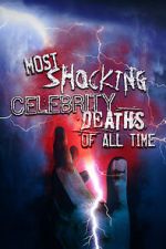 Watch Most Shocking Celebrity Deaths of All Time Nowvideo