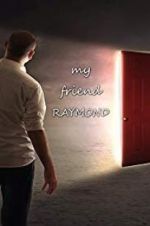Watch My Friend Raymond Nowvideo