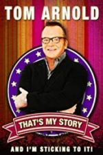 Watch Tom Arnold: That\'s My Story and I\'m Sticking to it Nowvideo