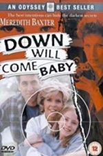 Watch Down Will Come Baby Nowvideo