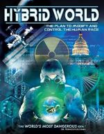 Watch Hybrid World: The Plan to Modify and Control the Human Race Nowvideo