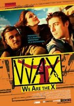 Watch WAX: We Are the X Nowvideo