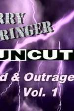 Watch Jerry Springer Wild and Outrageous Vol 1 Nowvideo