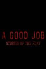 Watch A Good Job: Stories of the FDNY Nowvideo