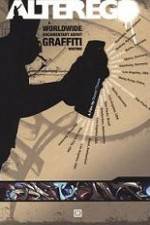 Watch Alter Ego A Worldwide Documentary About Graffiti Writing Nowvideo