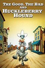Watch The Good, the Bad, and Huckleberry Hound Nowvideo