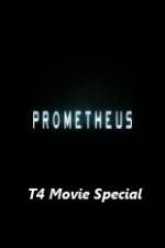 Watch Prometheus T4 Movie Special Nowvideo