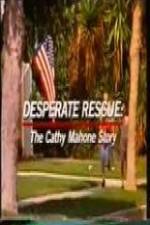 Watch Desperate Rescue The Cathy Mahone Story Nowvideo