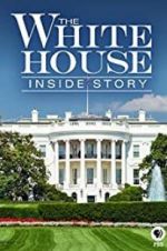 Watch The White House: Inside Story Nowvideo
