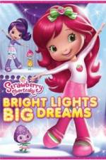 Watch Strawberry Shortcake: Bright Lights, Big Dreams Nowvideo