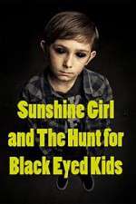 Watch Sunshine Girl and the Hunt for Black Eyed Kids Nowvideo