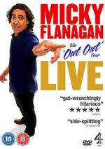 Watch Micky Flanagan: Live - The Out Out Tour Nowvideo