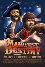 Watch Manifest Destiny: The Lewis & Clark Musical Adventure Nowvideo