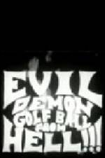 Watch Evil Demon Golfball from Hell Nowvideo