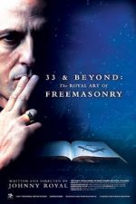 Watch 33 & Beyond: The Royal Art of Freemasonry Nowvideo