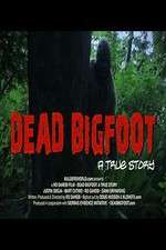 Watch Dead Bigfoot A True Story Nowvideo