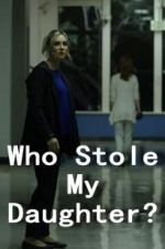 Watch Who Stole My Daughter? Nowvideo