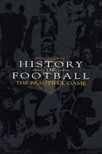Watch History of Football: The Beautiful Game Nowvideo