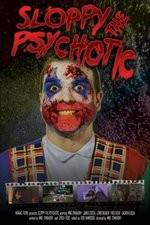 Watch Sloppy the Psychotic Nowvideo