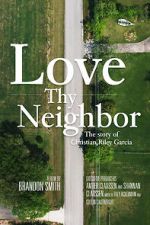 Watch Love Thy Neighbor - The Story of Christian Riley Garcia M4ufree