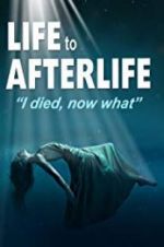 Watch Life to AfterLife: I Died, Now What Nowvideo
