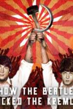 Watch How the Beatles Rocked the Kremlin Nowvideo