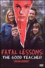 Watch Fatal Lessons The Good Teacher Nowvideo