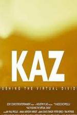 Watch Kaz: Pushing the Virtual Divide Nowvideo