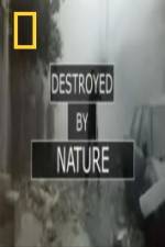 Watch National Geographic Destroyed By Nature Nowvideo